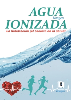 Paperback Agua Ionizada: la hidratación ¡el secreto de la salud! [Spanish] Book