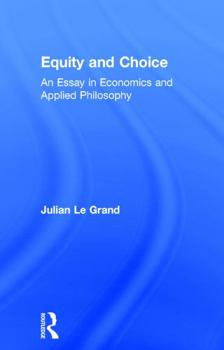 Hardcover Equity and Choice: An Essay in Economics and Applied Philosophy Book