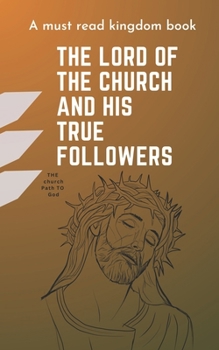 Paperback The Lord Of The Church And His True Followers Book