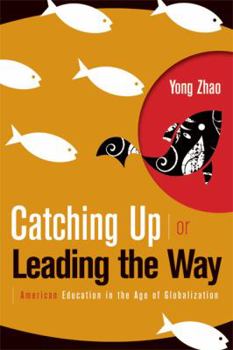 Paperback Catching Up or Leading the Way: American Education in the Age of Globalization Book