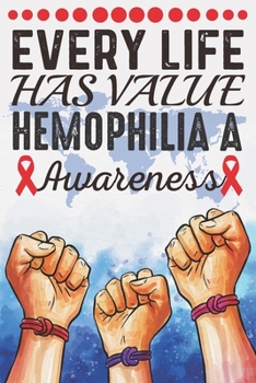Paperback Every Life Has Value Hemophilia A Awareness: College Ruled Hemophilia A Awareness Journal, Diary, Notebook 6 x 9 inches with 100 Pages Book