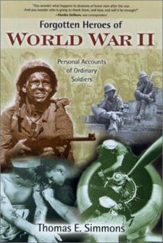 Paperback Forgotten Heroes of World War II: Personal Accounts of Ordinary Soldiers Book