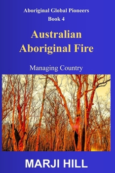 Hardcover Australian Aboriginal Fire: Managing Country Book