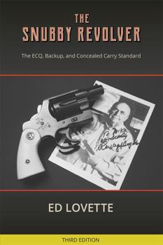 Paperback The Snubby Revolver: The ECQ, Backup, and Concealed Carry Standard Book