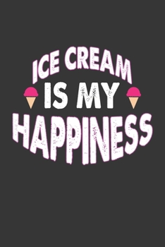 Paperback Ice Cream Is My Happiness Notebook: Lined Journal, 120 Pages, 6 x 9, Affordable Gift Journal Matte Finish Book