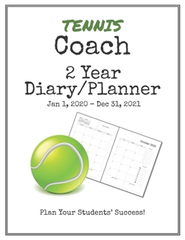Paperback Tennis Coach 2020-2021 Diary Planner: Organize all Your Games, Practice Sessions & Meetings with this Convenient Monthly Scheduler Book