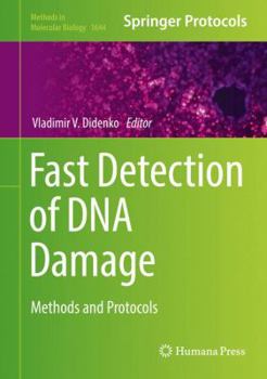 Fast Detection of DNA Damage: Methods and Protocols - Book #1644 of the Methods in Molecular Biology