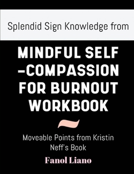 Splendid Sign Knowledge from Mindful Self-Compassion for Burnout: Notable Points from Kristin Neff’s Book