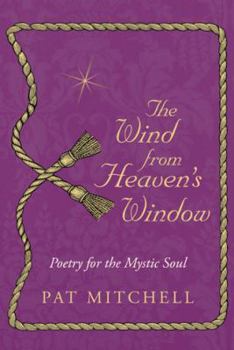 Hardcover The Wind from Heaven's Window: Poetry for the Mystic Soul Book