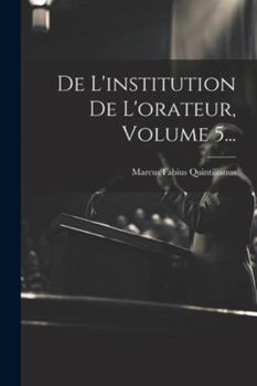 Paperback De L'institution De L'orateur, Volume 5... [French] Book