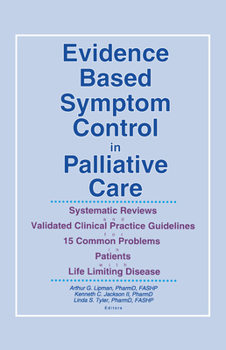 Hardcover Evidence Based Symptom Control in Palliative Care: Systemic Reviews and Validated Clinical Practice Guidelines for 15 Common Problems in Patients with Book