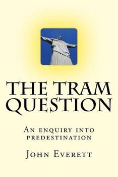 Paperback The Tram Question: An enquiry into predestination Book