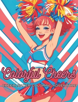 Paperback Colorful Cheers: Cheerleader Coloring Adventure Book