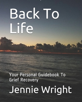 Paperback Back To Life: Your Personal Guidebook To Grief Recovery Book