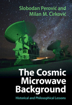 Hardcover The Cosmic Microwave Background: Historical and Philosophical Lessons Book