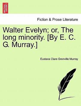 Paperback Walter Evelyn; or, The long minority. [By E. C. G. Murray.] Book