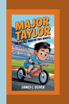 Paperback Major Taylor: The Fastest Man on Two Wheels How a Bike Racer Broke Records and Barriers. Book