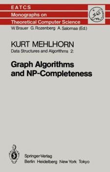 Hardcover Data Structures and Algorithms II: Graph Algorithmus and NP-Completeness (Monographs in Theoretical Computer Science. An EATCS Series) Book