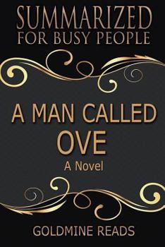 Paperback Summary: A Man Called Ove - Summarized for Busy People: A Novel: Based on the Book by Fredrik Backman Book