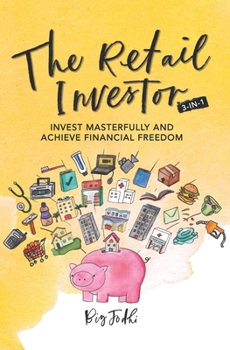 Paperback The Retail Investor 3 Books in 1: Invest Masterfully and Achieve Financial Freedom Book