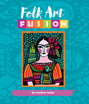 Hardcover Folk Art Fusion: Creative Ideas for Painting Colorful Folk Art in Acrylic Book