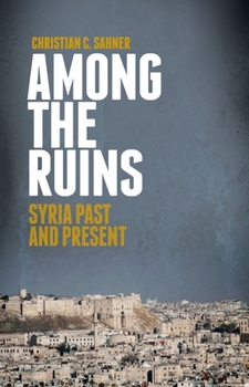 Hardcover Among the Ruins: Syria Past and Present Book
