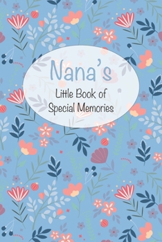 Nana’s Little Book of Special Memories: Memories and keepsake in a memoir style journal for grandchildren