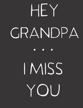 Paperback Hey Grandpa ... I Miss You: A Grief Notebook Journal for Grandsons & Granddaughters Book