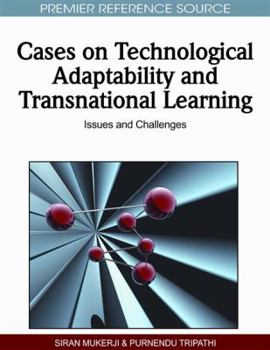 Hardcover Cases on Technological Adaptability and Transnational Learning: Issues and Challenges Book