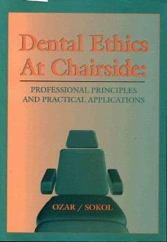 Paperback Dental Ethics at Chairside: Professional Principles and Practical Applications Book