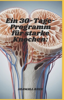Ein 30-Tage-Programm für starke Knochen: (German Edition)