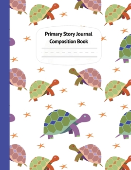 Turtles and Starfish Primary Story Journal Composition Book : Grade Level K-2 Draw and Write, Dotted Midline Creative Picture Notebook Early Childhood to Kindergarten (Coastal Summer Beach Series)