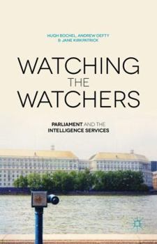 Hardcover Watching the Watchers: Parliament and the Intelligence Services Book