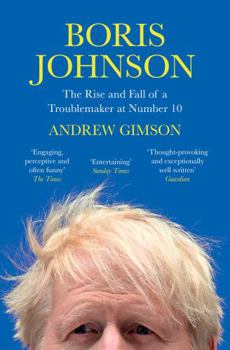 Paperback Boris Johnson: The Rise and Fall of a Troublemaker at Number 10 Book