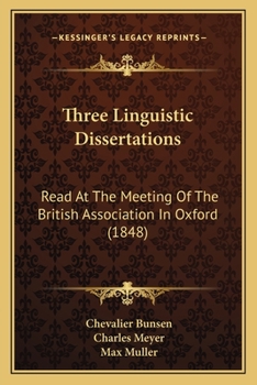 Paperback Three Linguistic Dissertations: Read At The Meeting Of The British Association In Oxford (1848) Book