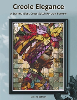 Paperback Creole Elegance: A Stained-Glass Cross-Stitch Portrait Pattern Book
