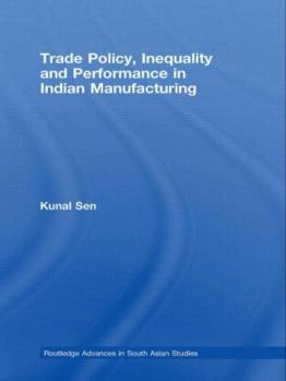 Hardcover Trade Policy, Inequality and Performance in Indian Manufacturing Book