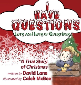 Hardcover I Have Questions, Lots and Lots of Questions: A True Story of Christmas Book