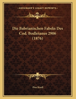 Paperback Die Babrianischen Fabeln Des Cod. Bodleianus 2906 (1876) [German] Book