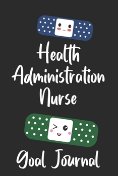 Health Administration Nurse Goal Journal: Goal Prompts Journal and Planner Undated For Nurses