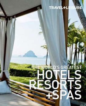 Hardcover TRAVEL + LEISURE: The World's Greatest Hotels, Resorts, and Spas 2012 Book