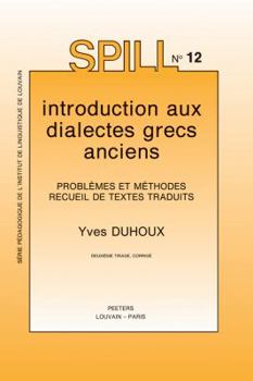 Paperback Introduction Aux Dialectes Grecs Anciens. Problemes Et Methodes. Recueil de Textes Traduits: Problemes Et Methodes. Recueil de Textes Traduits [French] Book