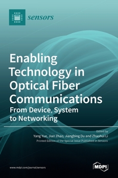Hardcover Enabling Technology in Optical Fiber Communications: From Device, System to Networking Book