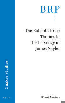 Paperback The Rule of Christ: Themes in the Theology of James Nayler Book