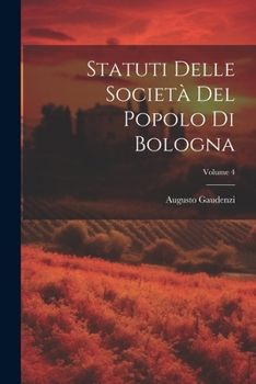 Paperback Statuti Delle Società Del Popolo Di Bologna; Volume 4 [Italian] Book