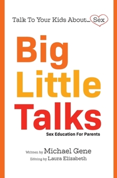 Paperback Big Little Talks: Sex Education For Parents Book