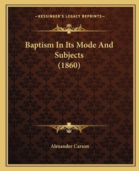 Paperback Baptism In Its Mode And Subjects (1860) Book