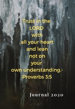TRUST IN THE LORD WITH ALL YOUR HEART, AND LEAN NOT ON YOUR OWN UNDERSTANDING. -PROVERBS 3:5: My Prayer Journal, For Meditation & Reflection for a Godly life.