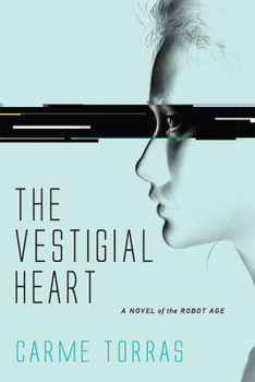 Paperback The Vestigial Heart: A Novel of the Robot Age Book