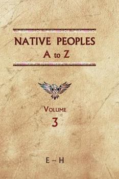 Hardcover Native Peoples A to Z (Volume Three): A Reference Guide to Native Peoples of the Western Hemisphere Book